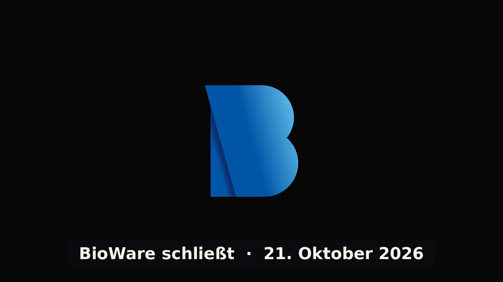 Blaues BioWare-B auf schwarzem Grund, darunter der Schriftzug BioWare schließt, 21. Oktober 2026